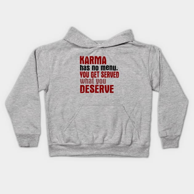 Karma Has No Menu. You Get Served What You Deserve. Kids Hoodie by VintageArtwork